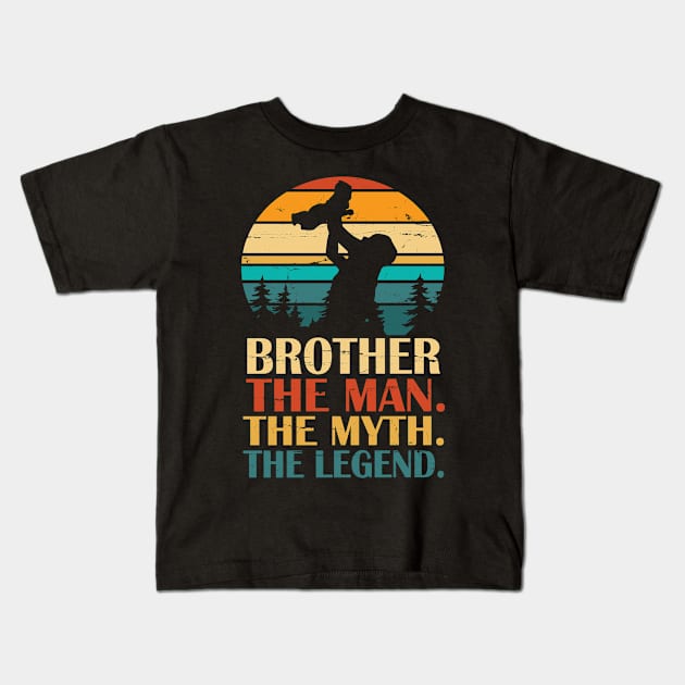 Brother The Man The Myth The Legend Happy Father Parent Day Summer Holidays Vintage Retro Kids T-Shirt by DainaMotteut